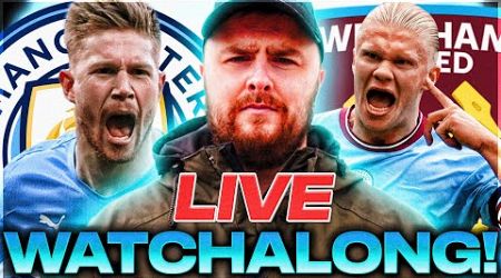 Man City v West Ham LIVE PREMIER LEAGUE WATCHALONG!