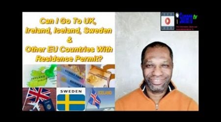 Travelling To UK, Ireland, Iceland, Sweden, Norway e.t.c With Residence Permit