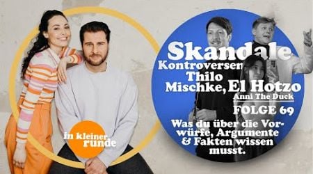 #69, Skandale &amp; Kontroversen um El Hotzo, Thilo Mischke und Anni The Duck, In kleiner Runde Podcast