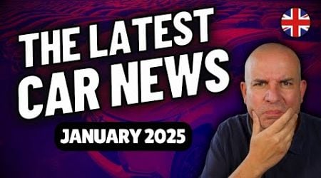 The Latest UK CAR NEWS | January 2025