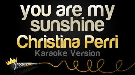 Christina Perri - you are my sunshine (Karaoke Version)