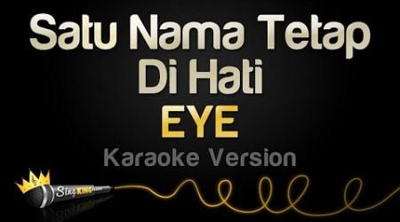 EYE - Satu Nama Tetap Di Hati (Karaoke Version)