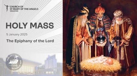 Holy Catholic Mass - The Epiphany of the Lord - 5 January 2025