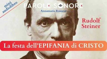 La festa dell&#39;EPIFANIA di CRISTO - Rudolf Steiner - Parole Sonore Annamaria Rossano