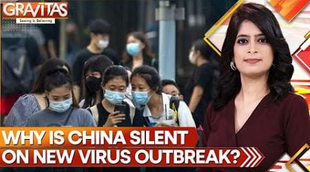 Why is China Silent on new, Covid like Virus Outbreak? | GRAVITAS