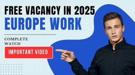 Europe Free Jobs 2025 | Important Video For Europe Work Visa | Free Luxembourg Vacancy 2025 | Apply