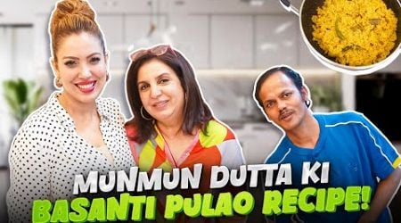 Munmun Dutta Ne Sikhaya Mujhe Bengali Basanti Pulao Banana! | @FarahKhanK