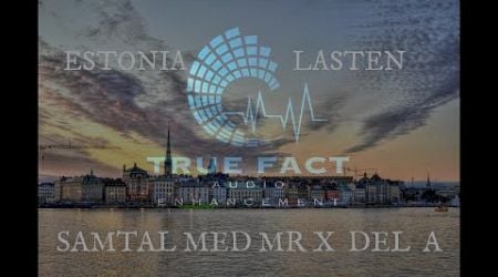 ESTONIA EP 4 LASTEN / UPPDRAGET - SAMTAL MED MR X DEL A