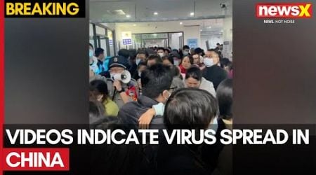 Videos Indicate Virus Spread In China | How Serious Is This? | NewsX