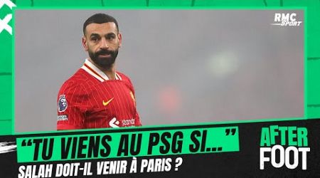 Mercato : &quot;Salah doit venir au PSG si...&quot;, les conditions de L&#39;After