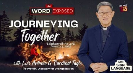 JOURNEYING TOGETHER | The Word Exposed with Cardinal Tagle (January 5, 2025) with Sign Language