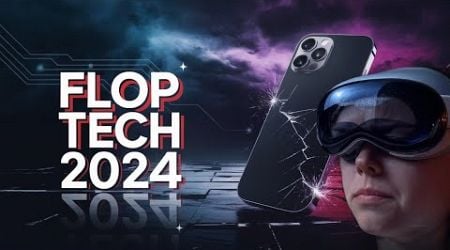 LES FLOPS HIGH TECH LES PLUS EMBARRASSANTS DE 2024!