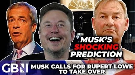 WATCH: Musk makes SHOCKING bet on UK&#39;s future PM and demands &#39;WEAK&#39; Farage be OUSTED by Rupert Lowe