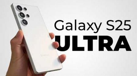 Galaxy S25 Ultra : Date de sortie !!