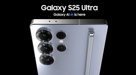 Samsung Galaxy S25 Ultra: New Design