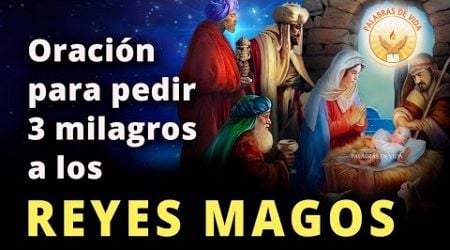 ORACION a LOS REYES MAGOS para 3 MILAGROS