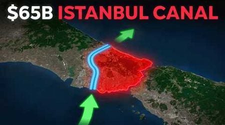 Turkey&#39;s $65B Mega Canal Through Istanbul