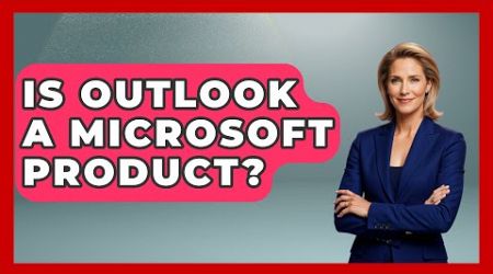 Is Outlook A Microsoft Product? - TheEmailToolbox.com