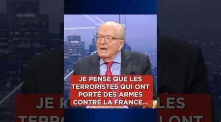 Ce que Jean-Marie Le Pen pense des terroristes qui portent les armes contre la France