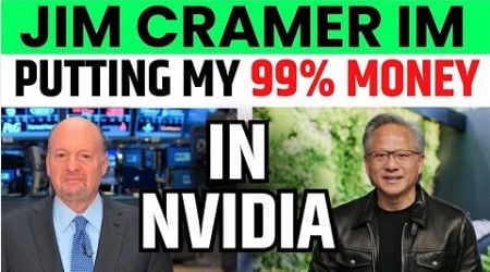 Jim Cramer Putting His 99% Money In Nvidia | NVDA Stock Latest News