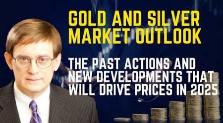 2025 Gold And Silver Outlook: A Consequential Year for Precious Metals and Global Markets