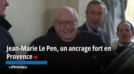 Jean-Marie Le Pen, un ancrage fort en Provence