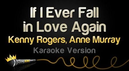 Kenny Rogers, Anne Murray - If I Ever Fall in Love Again (Karaoke Version)