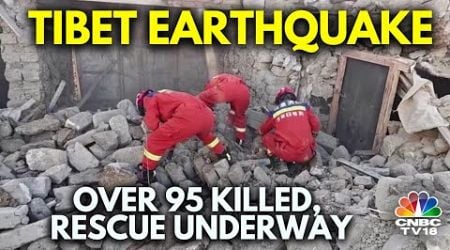 Tibet Earthquake: About 1,500 Fire &amp; Rescue Workers Search For Survivors In Tibet | N18G