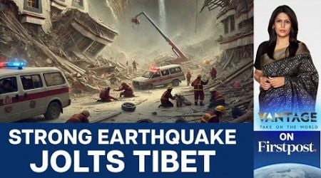 Tibet Earthquake: Over 100 Dead, India expresses condolences | Vantage with Palki Sharma