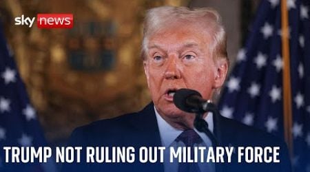 Trump refuses to rule out military force over Panama Canal &amp; Greenland