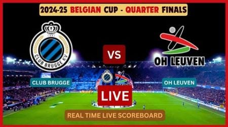 Club Brugge Vs OH Leuven LIVE Score UPDATE 2024-25 Belgian Cup/Beker van Belgie Quarter Finals