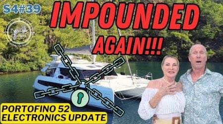 S4#39. IMPOUNDED AGAIN! Unwritten Greek Rules... Portofino / Raymarine Partnership Update