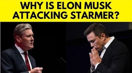 Elon Musk Triggers A Political Storm In The United Kingdom By Targeting Keir Starmer | N18G