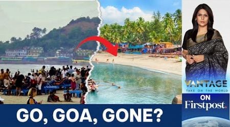 Is the Party Over for Goa? Why Are Tourists Ditching The State | Vantage with Palki Sharma