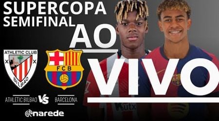 ATHLETIC CLUB BILBAO X BARCELONA AO VIVO - SEMIFINAL SUPERCOPA DA ESPANHA - COM LAMINE YAMAL