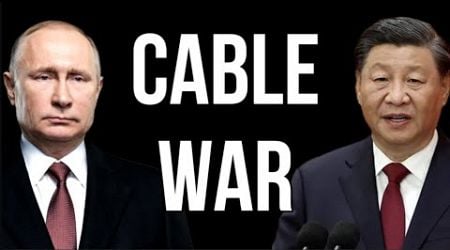 RUSSIA CHINA EUROPE Cable War