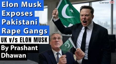 Elon Musk Exposes Pakistan&#39;s Grooming Gangs in the UK