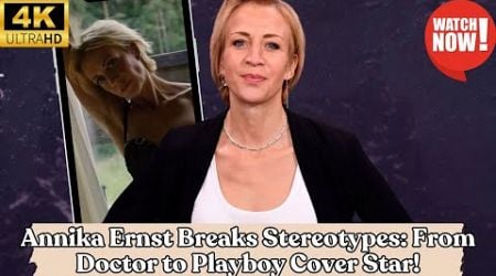 Annika Ernst Breaks Stereotypes: From Doctor to Playboy Cover Star!