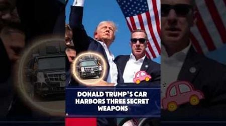 No wonder no one can assassinate Donald Trump, whose car harbours three secret weapons.