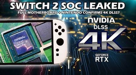 New Switch 2 Updates: Nvidia RTX SOC &amp; Full Motherboard Leak + 4K DLSS Confirmed By Nintendo?