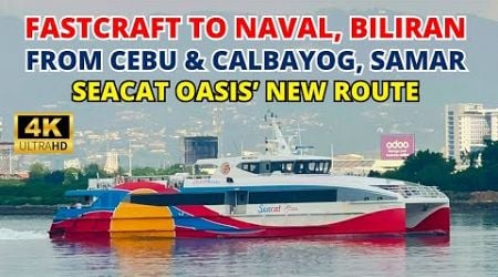 New Route | Calbayog, Samar to Cebu via Naval, Biliran | SeaCat Oasis Fast Craft | Maiden Voyage