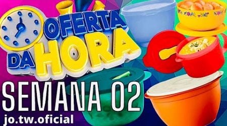 NOVAS OFERTAS DA HORA TUPPERWARE/ ATUALIZADAS | SEMANA 02 VITRINE 01/2025/JO TUPPERWARE