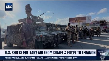 US reverts military aid from Israel &amp; Egypt to Lebanon