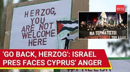 Israel Ally Fumes At Herzog; Protests Erupt in Cyprus | &#39;Stop Genocide...You&#39;re Unwelcome&#39;