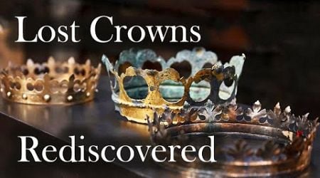 LOST CROWNS REDISCOVERED!!!