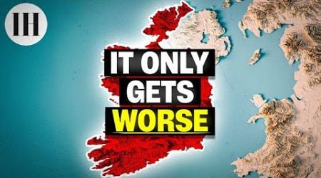 Why living in Ireland has become impossible