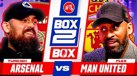 Box 2 Box | &#39;The People Wanted It Back!&#39; | Arsenal vs Man United FA Cup Preview Ft. Flex