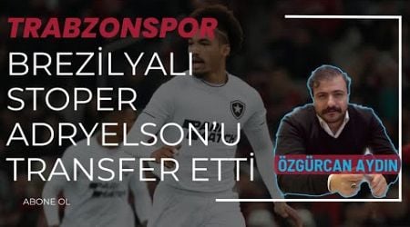 TRABZONSPOR&#39;DA ADRYELSON FAYDALI OLUR MU?