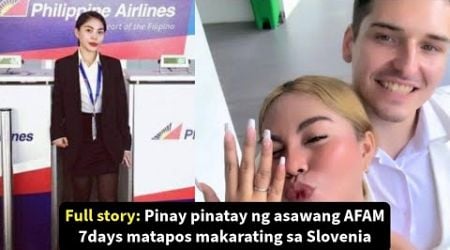 FULL STORY Pinay na pinaslang ng AFAM na asawa 7 araw matapos makarating sa Slovenia