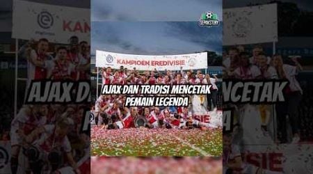 Ajax dan Tradisi Mencetak Pemain Legenda